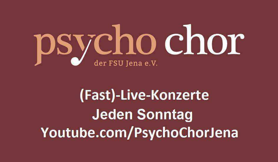 Fast-Live Konzerte Psycho-Chor der Uni Jena, Online-Event