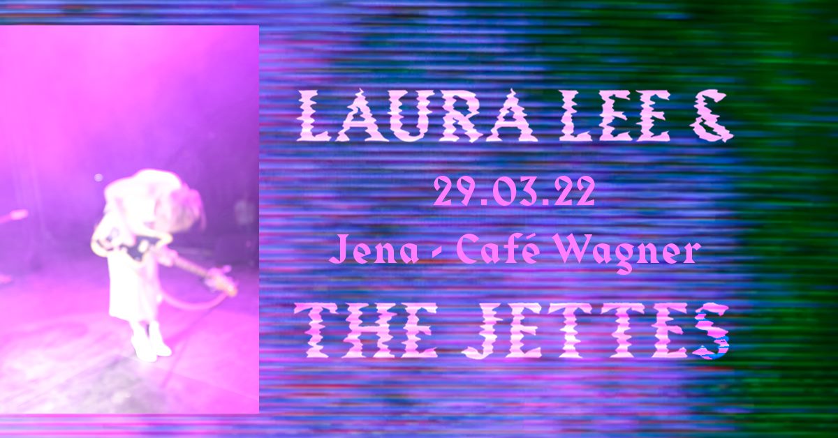 Laura Lee & The Jettes // Wasteland Tour // Jena Grafik - Fb Eventbanner Café Wagner Jena