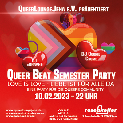 FREITAG, 10. FEBRUAR 2023 VON 22:00 BIS 04:00
Queer Beat Semester Party
Rosenkeller e.V. Jena, Gfx: QueerLounge Jena