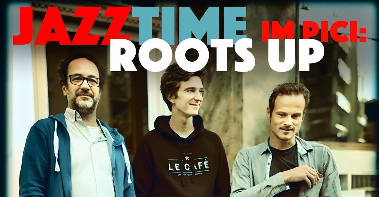 Jazz Time im Pici mit Roots up Donnerstag