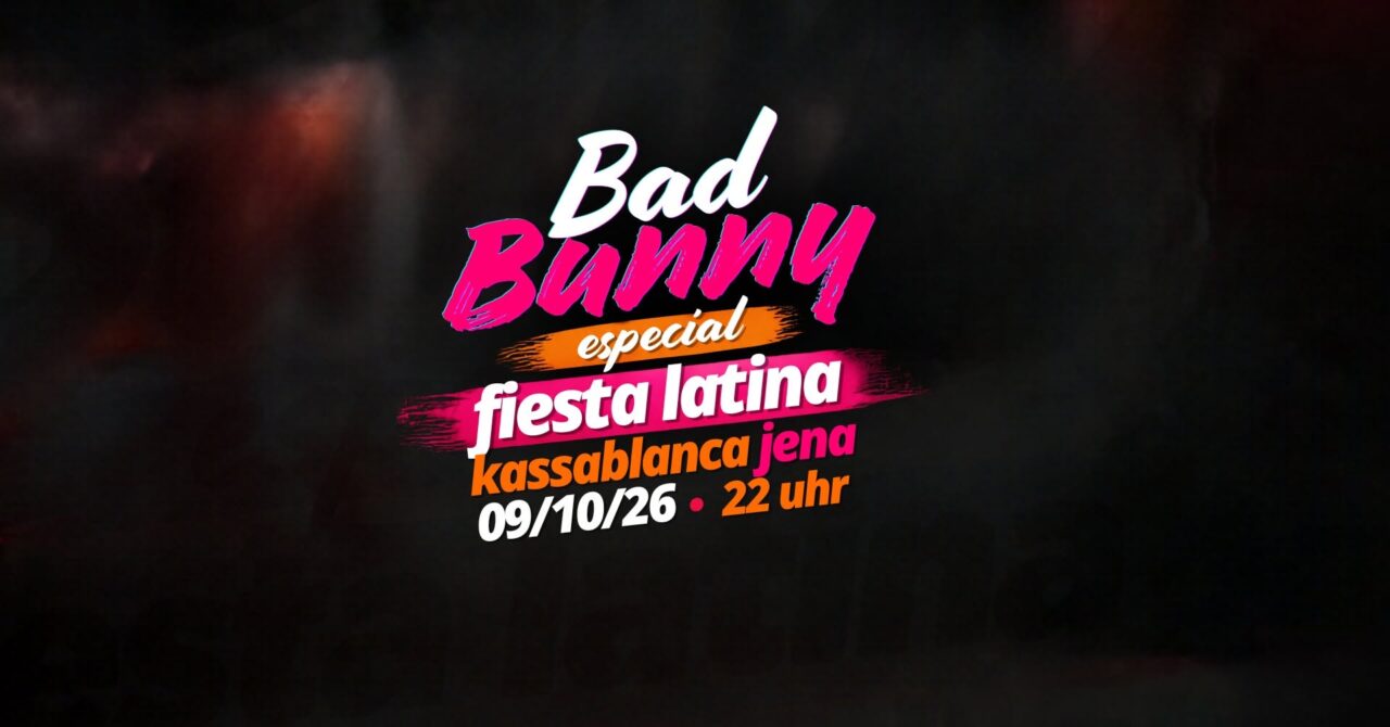 Bad Bunny Special und Fiesta Latina mit DJ FUEGO SHOW (Ecuador) & DJ RUDEBOY (Chile) am 09.10.2026 im Kassablanca Jena Bad Bunny Special: Fiesta Latina in Jena 09.10. Kassa. Gfx. WS-Banner Kassa Jena